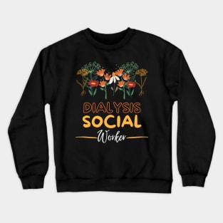 Dialysis Social Worker floral Crewneck Sweatshirt